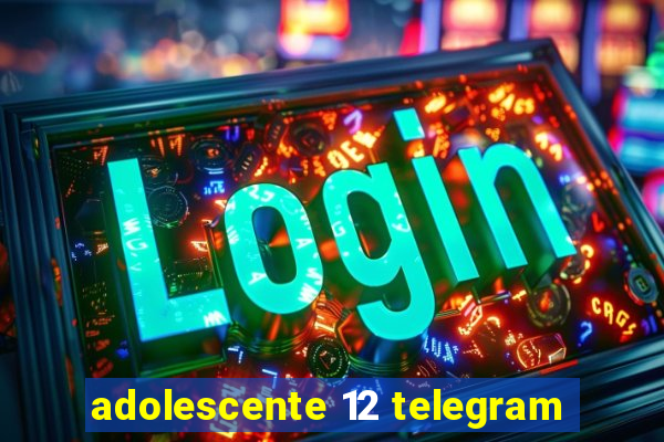 adolescente 12 telegram